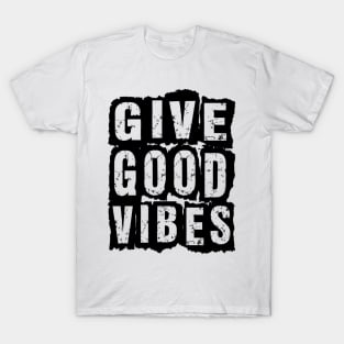 Give Good Vibes T-Shirt